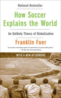 How Soccer Explains the World: An Unlikely Theory of Globalization, Franklin Foe