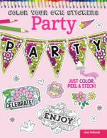 Color Your Own Stickers: Color Your Own Stickers Party: Just Color, Peel &