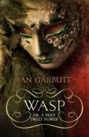 Wasp: or, a very sweet power by Ian Garbutt (Hardback)