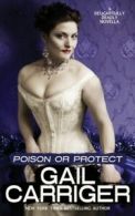 A delightfully deadly novella: Poison or protect by Gail Carriger (Paperback)