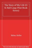 The Story of My Life (G K Hall Large Print Book Series) By Helen. Keller