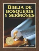 Biblia de Bosquejos y Sermones: Exodo 1-18 (Bib. Anonimo, Anonymous<|