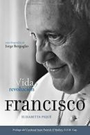 El Papa Francisco: Vida y Revolucion: Una Biografia de Jorge Bergoglio. Pique<|