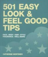 501 easy look & feel good tips by Catherine Mortimer (Paperback)