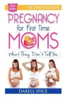Pregnancy: For The First Time Moms, What They Don't Tell You,