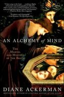 An Alchemy of Mind: The Marvel and Mystery of the Brain.by Ackerman New<|