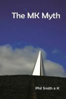 The MK Myth: A walkable novel by Phil Smith (Paperback)