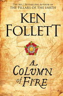 A Column of Fire (The Kingsbridge Novels), Follett, Ken, ISBN 97