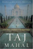 Taj Mahal: Passion and Genius at the Heart of the Moghul Empire, Preston, Diana,