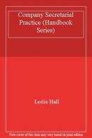 Company Secretarial Practice (Handbook Series) By Leslie Hall. 0712103716