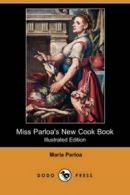 Miss Parloa's New Cook Book (Illustrated Edition) (Dodo Press). Parloa, Maria.#