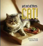 Get out of there, cat! by Kristina Knapp (Hardback)