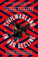 Civilwarland in Bad Decline: Stories and a Novella.by Saunders, Ferris New<|