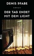 Der Tag endet mit dem Licht | Pfabe, Denis | Book