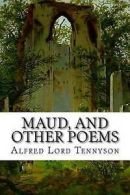 Maud, and Other Poems by Alfred Lord Tennyson (Paperback)