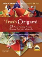 Trash origami: 25 paper folding projects reusing everyday materials by Michael