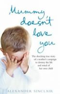 Mummy doesn't love you: the shocking true story of a mother's campaign to