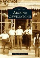 Around Oswegatchie (Images of America (Arcadia Publishing)).by Martin New<|