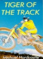 Tiger of the Track By Michael Hardcastle