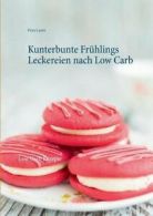 Kunterbunte Fruhlings Leckereien nach Low Carb. Lasers, Petra 9783837051322.#