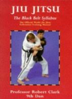 Jiu Jitsu: the Black Belt Syllabus: The Official World Jiu Jitsu Federation Tra