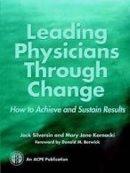 Leading physicians through change: how to achieve and sustain results by Jacob