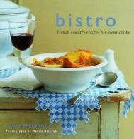 Bistro: French country recipes for home cooks by Laura Washburn Martin Brigdale