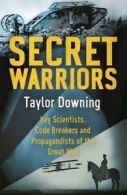 Secret warriors: key scientists, code breakers and propagandists of the Great