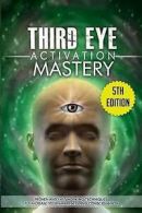 Jordan, L. : Third Eye Activation Mastery: Proven And