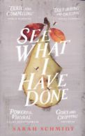See what I have done by Sarah Schmidt (Hardback)