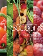 In Season: Cooking with Vegetables and Fruits By Sarah Raven, Dan Barber, Jonat