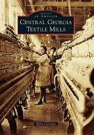 Central Georgia Textile Mills (Images of America). Coleman 9781467124256 New<|