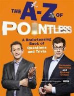 The A-Z of Pointless: a brain-teasing book of questions and trivia by Alexander