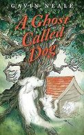 A Ghost Called Dog | Neale, Gavin | Book