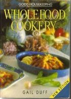 Good Housekeeping wholefood cookery By Gail Duff