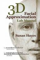 3D Facial Approximation Lab Manual. Hayes, Susan 9780987206633 Free Shipping.#