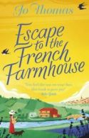 Escape to the French farmhouse by Jo Thomas (Paperback)