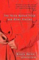 The Three Button Trick and Other Stories by Nicola Barker (Paperback)