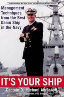 It's your ship: management techniques from the best damn ship in the navy by D.