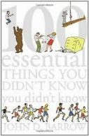 100 Essential Things You Didn t Know You didn t kno... | Book