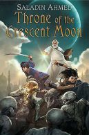 Throne of the Crescent Moon by Saladin Ahmed (Hardback)