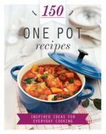 150 recipes series: One-pot recipes: inspired ideas for everyday cooking
