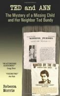 Ted and Ann: The Mystery of a Missing Child and Her Neighbor Ted Bundy By Rebec