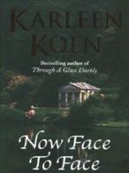 Now face to face by Karleen Koen (Hardback)