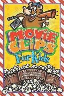 Movie clips for kids: faith-building video devotions by Group Publishing (Book)