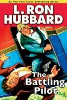 Stories from the golden age: The battling pilot by L. Ron Hubbard (Paperback)