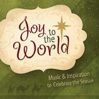 Joy to the World: Music & Inspiration to Celebrate the Season by Compiled by