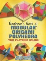 Dover Origami Papercraft: Beginner's book of modular origami polyhedra: the