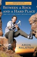 Between a Rock and a Hard Place | Ralston, Aron | Book