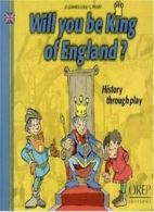 Will You Be King of England?: History Through Play By D. Lemaresquier,G. Pivard